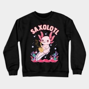 Cute Saxolotl Adorable Sax Playing Axolotl Pun Crewneck Sweatshirt